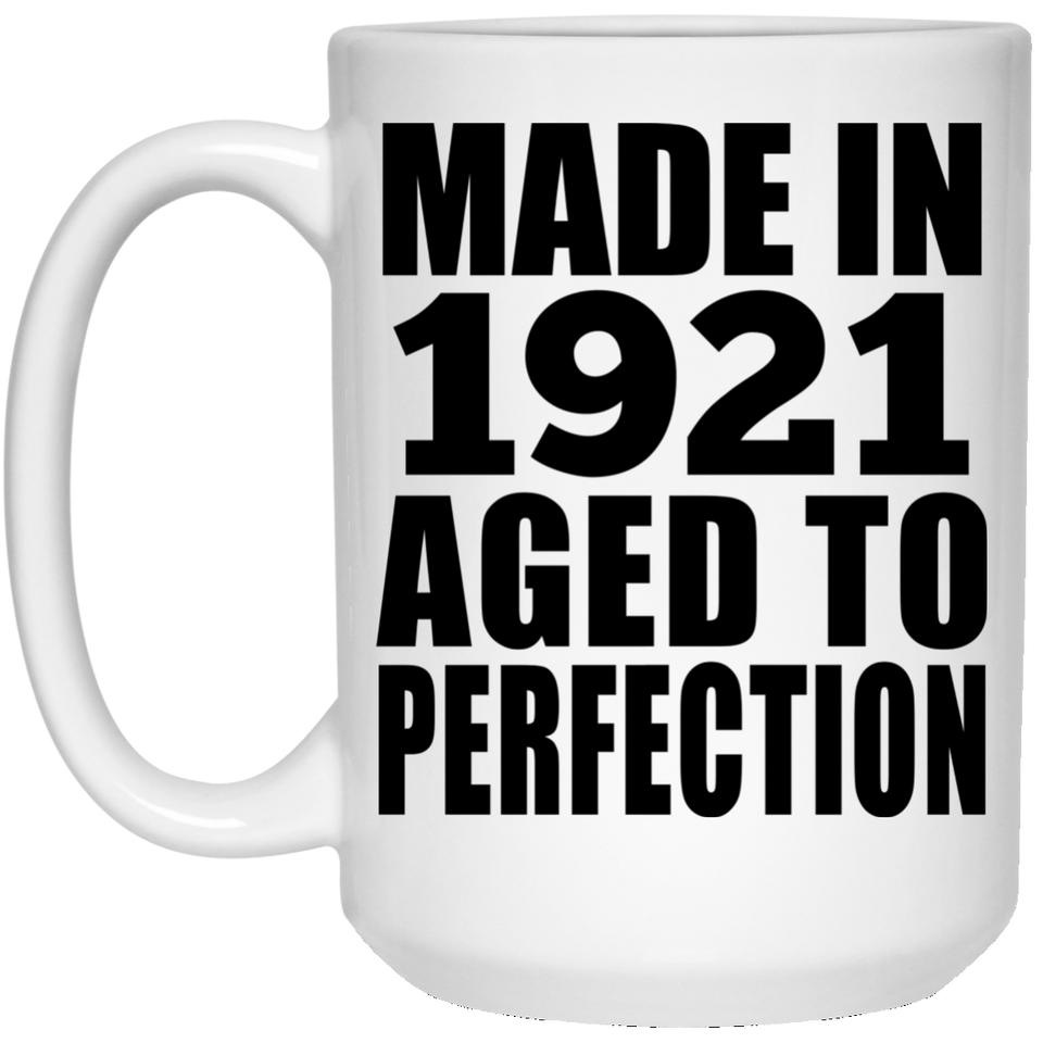 103rd Birthday Made In 1921 Aged to Perfection - 15 Oz Coffee Mug