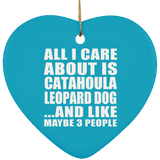 All I Care About Is Catahoula Leopard Dog - Heart Ornament
