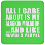 All I Care About Is My Alaskan Malador - Drink Coaster
