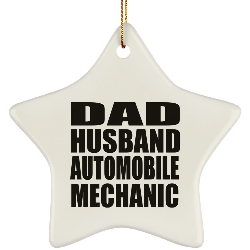 Dad Husband Automobile Mechanic - Star Ornament