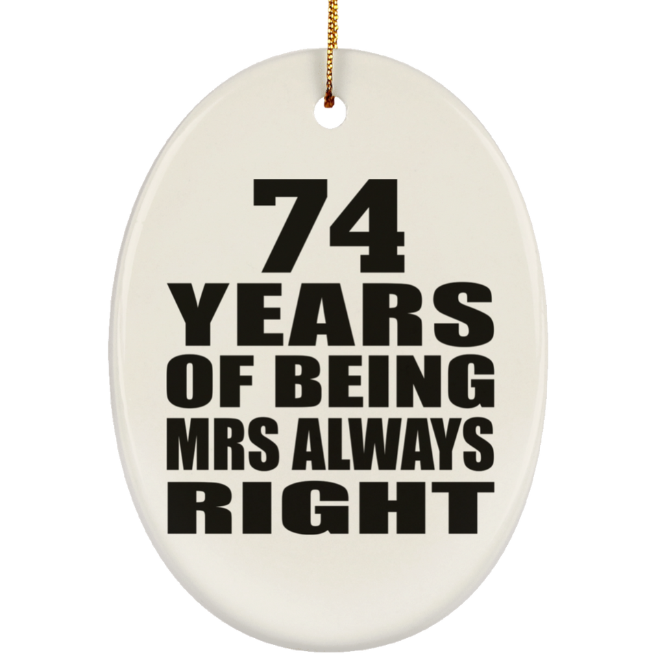 74th Anniversary 74 Years of Being Mrs Always Right - Oval Ornament