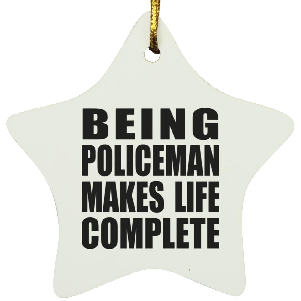 Being Policeman Makes Life Complete - Star Ornament