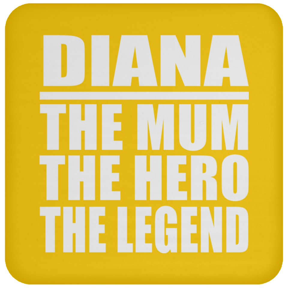 Diana The Mum The Hero The Legend - Drink Coaster