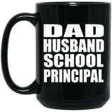 Dad Husband School Principal - 15oz Coffee Mug Black
