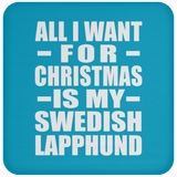 All I Want For Christmas Is My Swedish Lapphund - Coaster