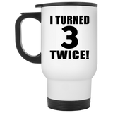 6th Birthday I Turned 3 Twice - White Travel Mug