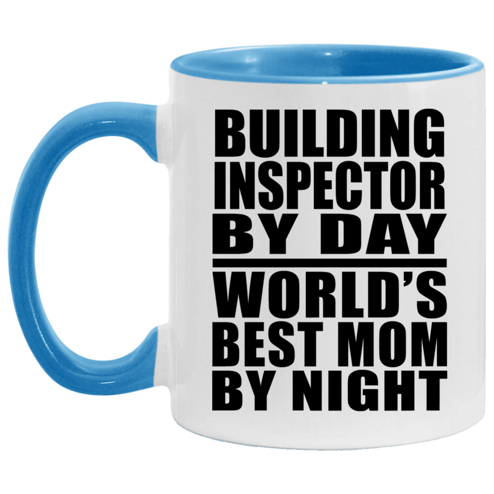 Building Inspector By Day World's Best Mom By Night - 11oz Accent Mug Blue