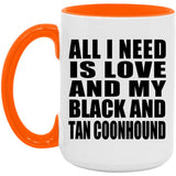 All I Need Is Love And My Black And Tan Coonhound - 15oz Accent Mug Orange