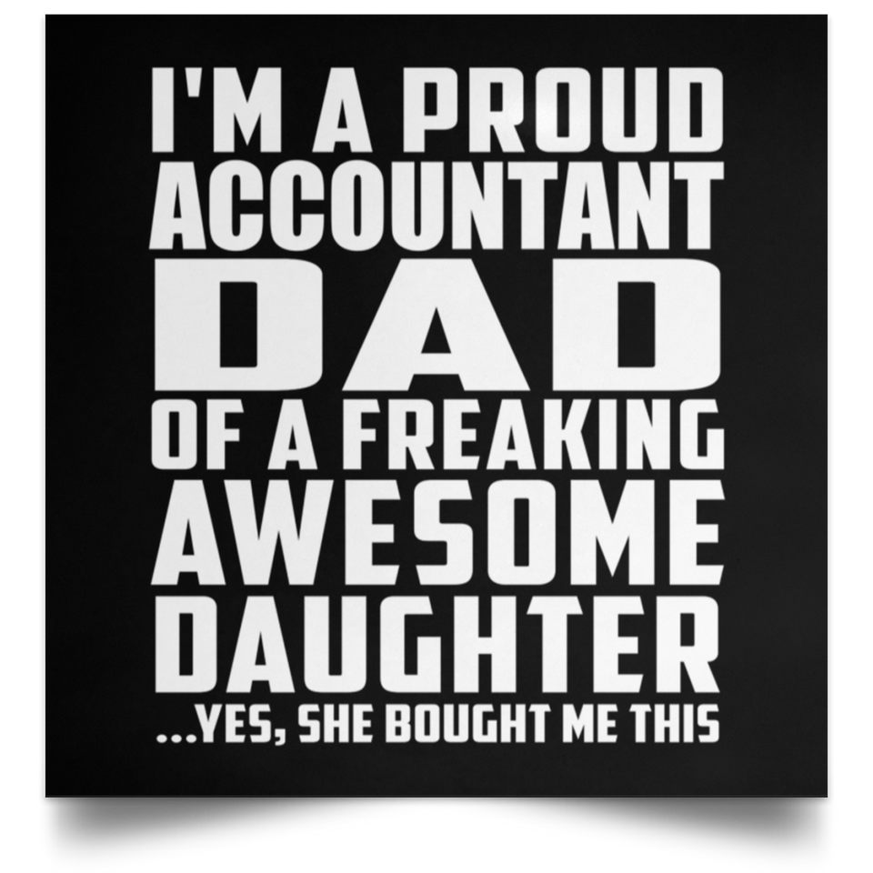 Proud Accountant Dad Of Awesome Daughter - Poster Square