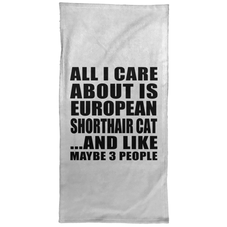 All I Care About Is European Shorthair Cat - Hand Towel