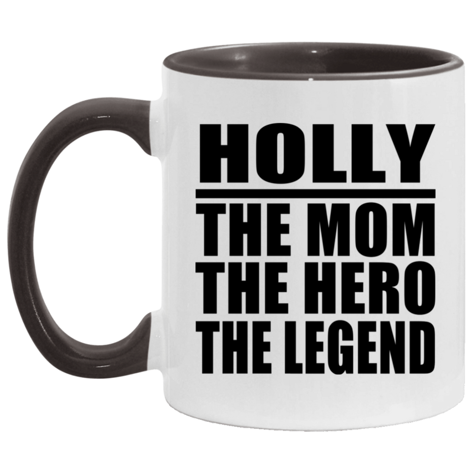 Holly The Mom The Hero The Legend - 11oz Accent Mug Black
