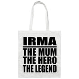 Irma The Mum The Hero The Legend - Tote Bag White