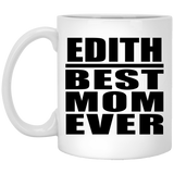 Edith Best Mom Ever - 11 Oz Coffee Mug