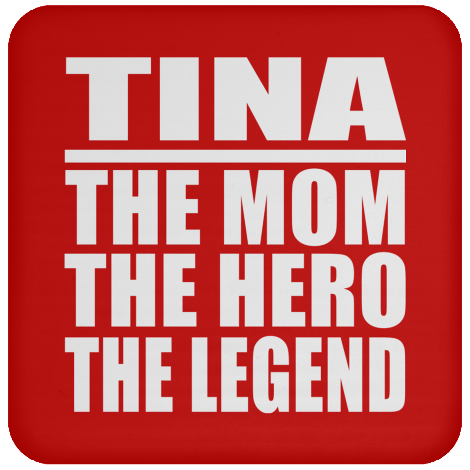 Tina The Mom The Hero The Legend - Drink Coaster