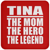 Tina The Mom The Hero The Legend - Drink Coaster