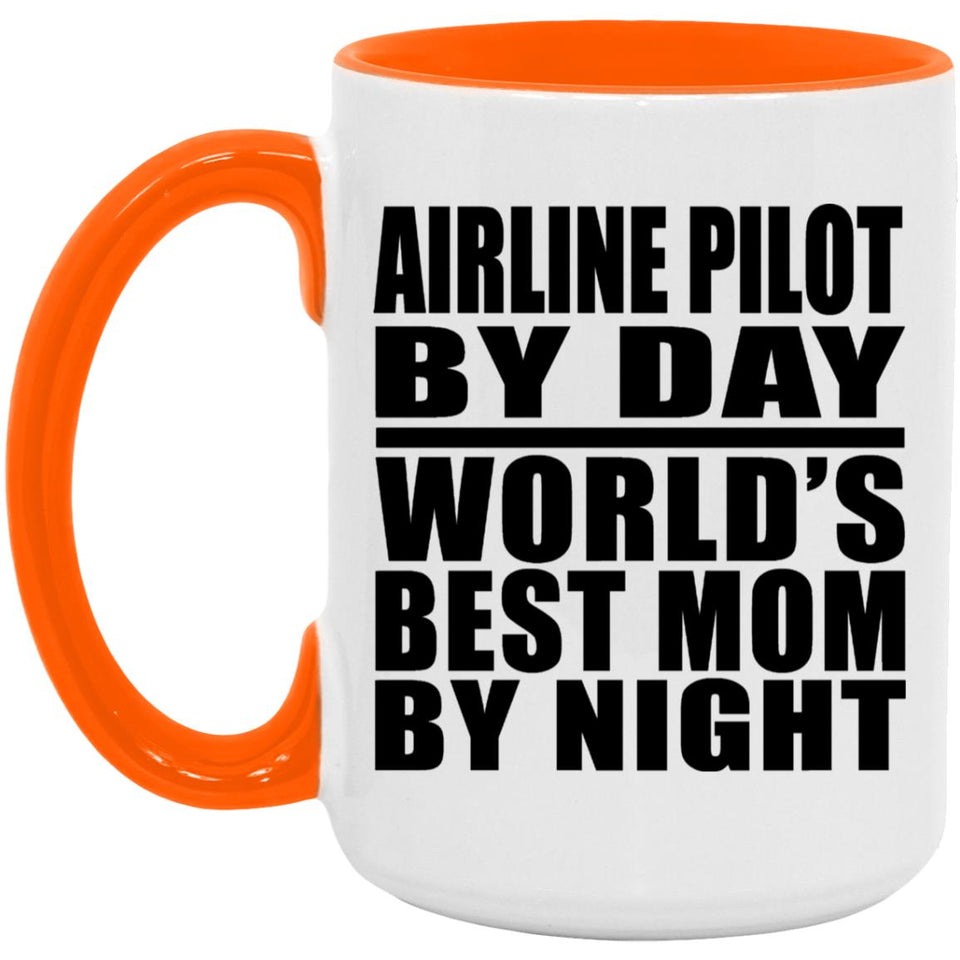 Airline Pilot By Day World's Best Mom By Night - 15oz Accent Mug Orange