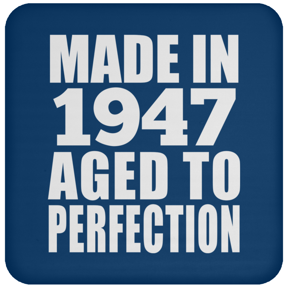 77th Birthday Made In 1947 Aged to Perfection - Drink Coaster