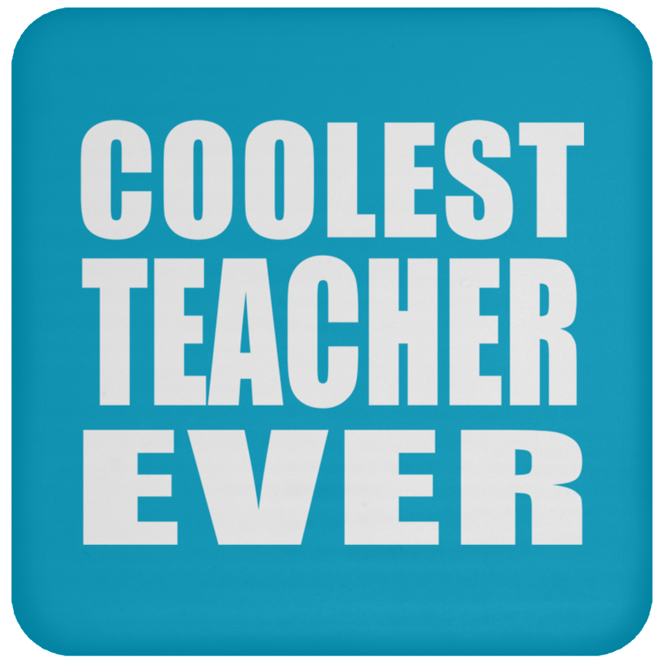 Coolest Teacher Ever - Drink Coaster