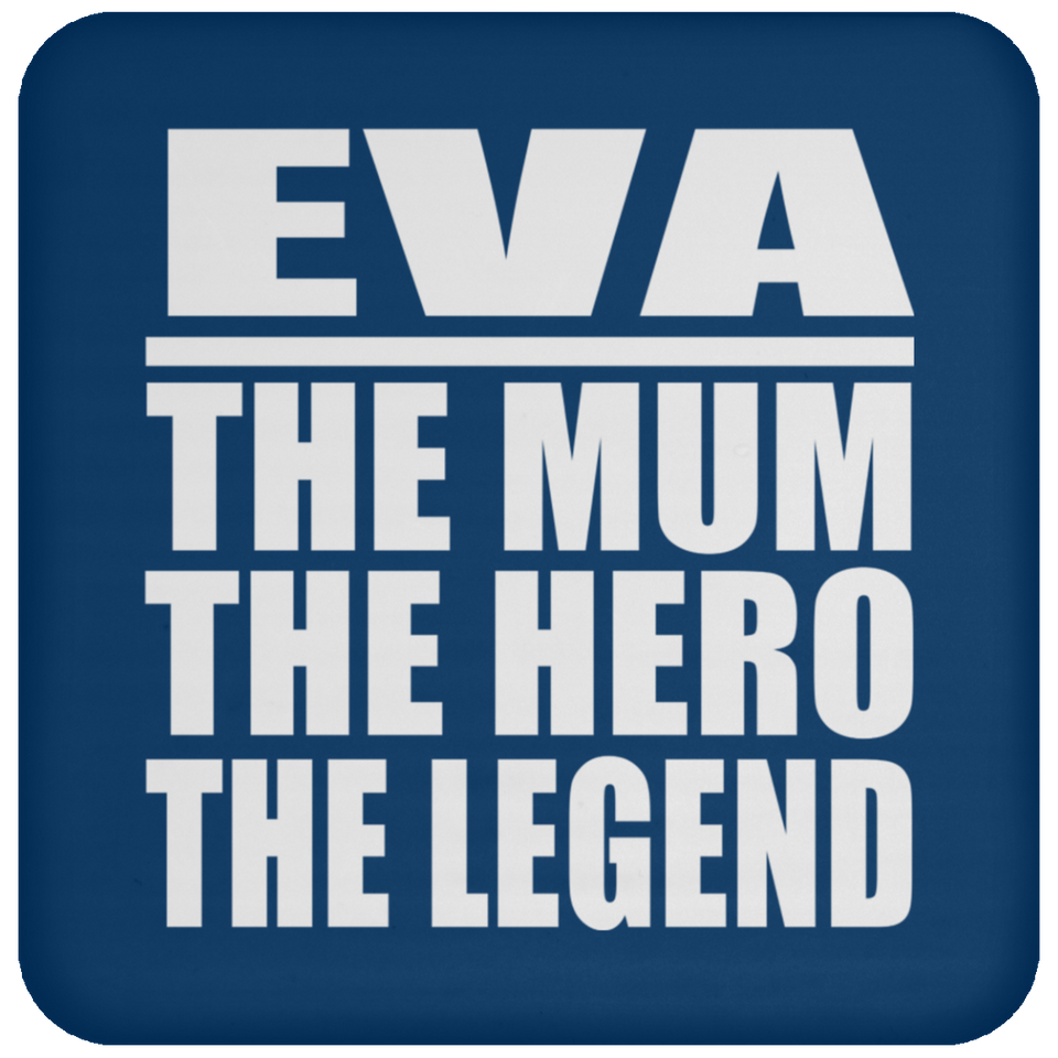 Eva The Mum The Hero The Legend - Drink Coaster