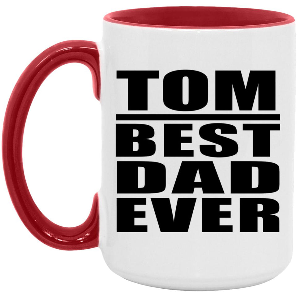Tom Best Dad Ever - 15oz Accent Mug Red
