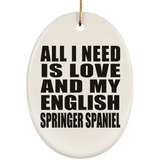 All I Need Is Love And My English Springer Spaniel - Oval Ornament