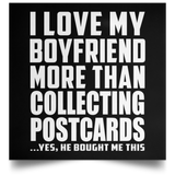 I Love My Boyfriend More Than Collecting Postcards - Poster Square