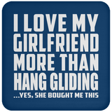 I Love My Girlfriend More Than Hang Gliding - Drink Coaster