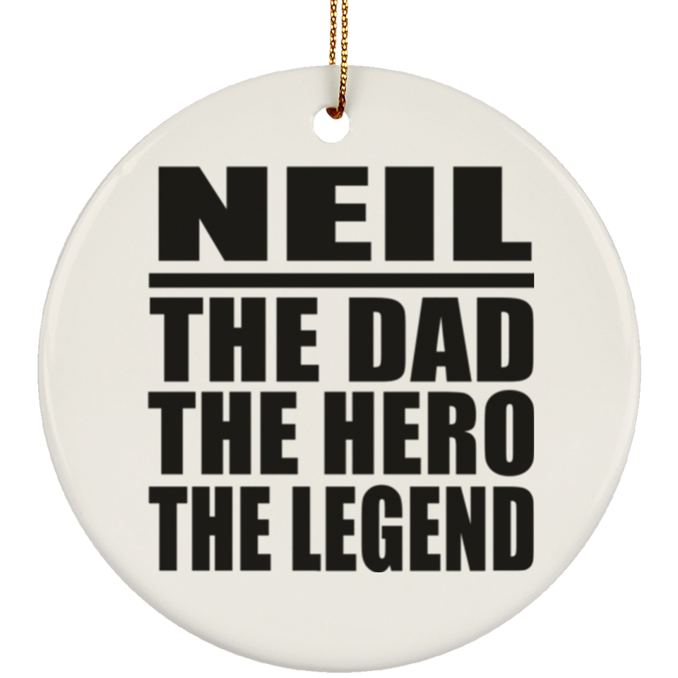 Neil The Dad The Hero The Legend - Circle Ornament