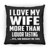 I Love My Wife More Than Liquor Tasting - Throw Pillow Black