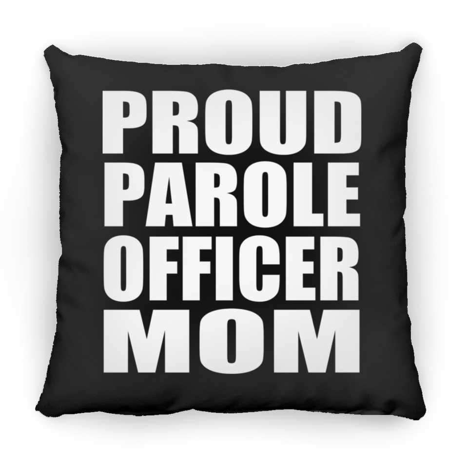 Proud Parole Officer Mom - Throw Pillow Black