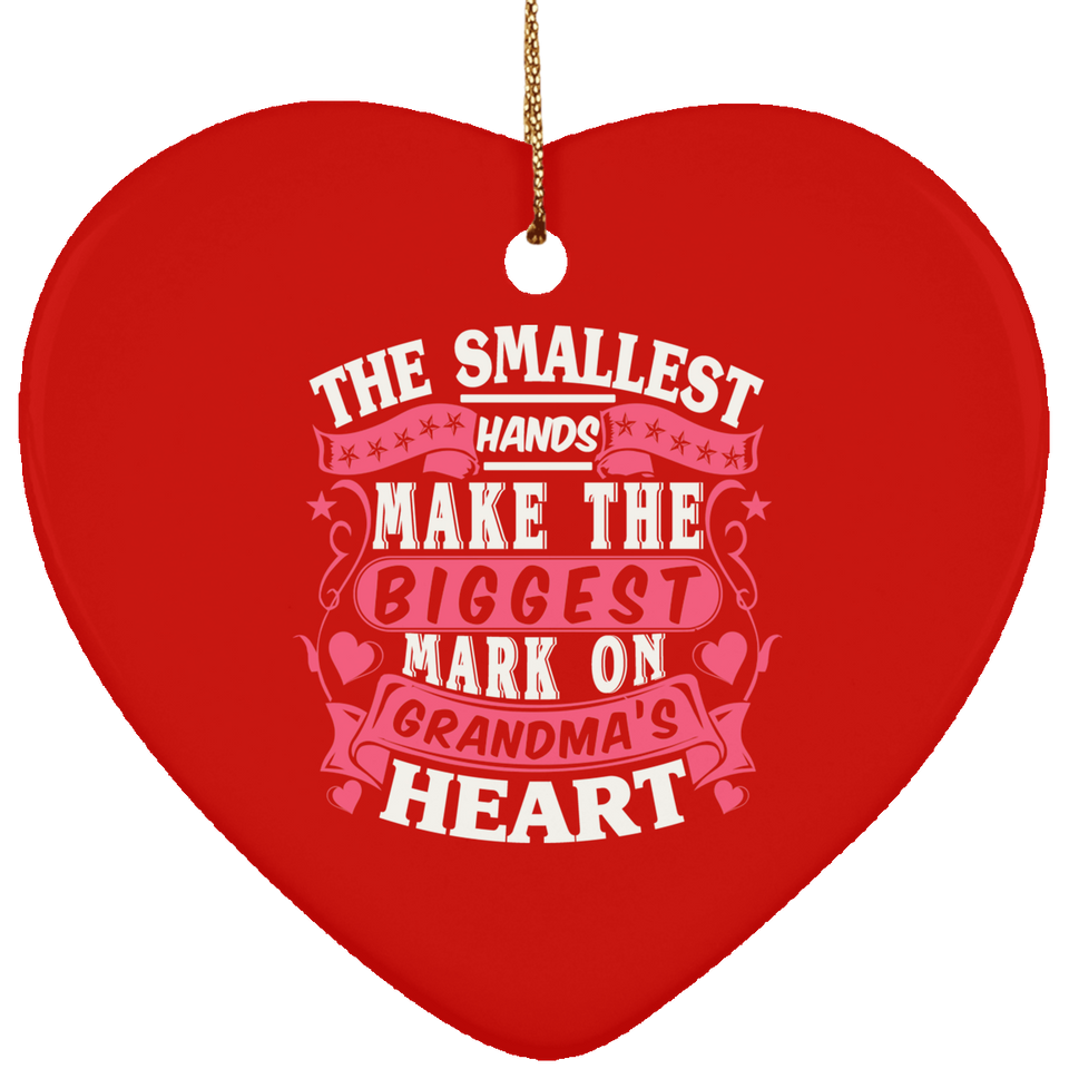 The Smallest Hands Make The Biggest Mark On Grandma's Heart - Heart Ornament