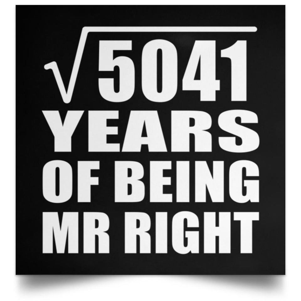 71st Anniversary Square Root of 5041 Years of Being Mr Right - Poster Square