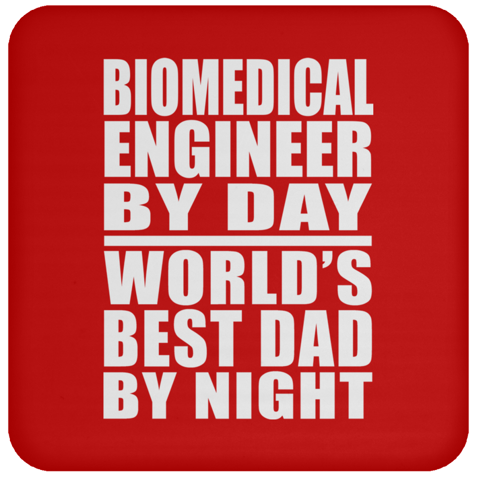 Biomedical Engineer By Day World's Best Dad By Night - Drink Coaster