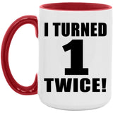 2nd Birthday I Turned 1 Twice - 15oz Accent Mug Red