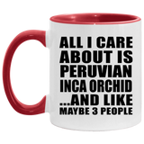 All I Care About Is Peruvian Inca Orchid - 11oz Accent Mug Red
