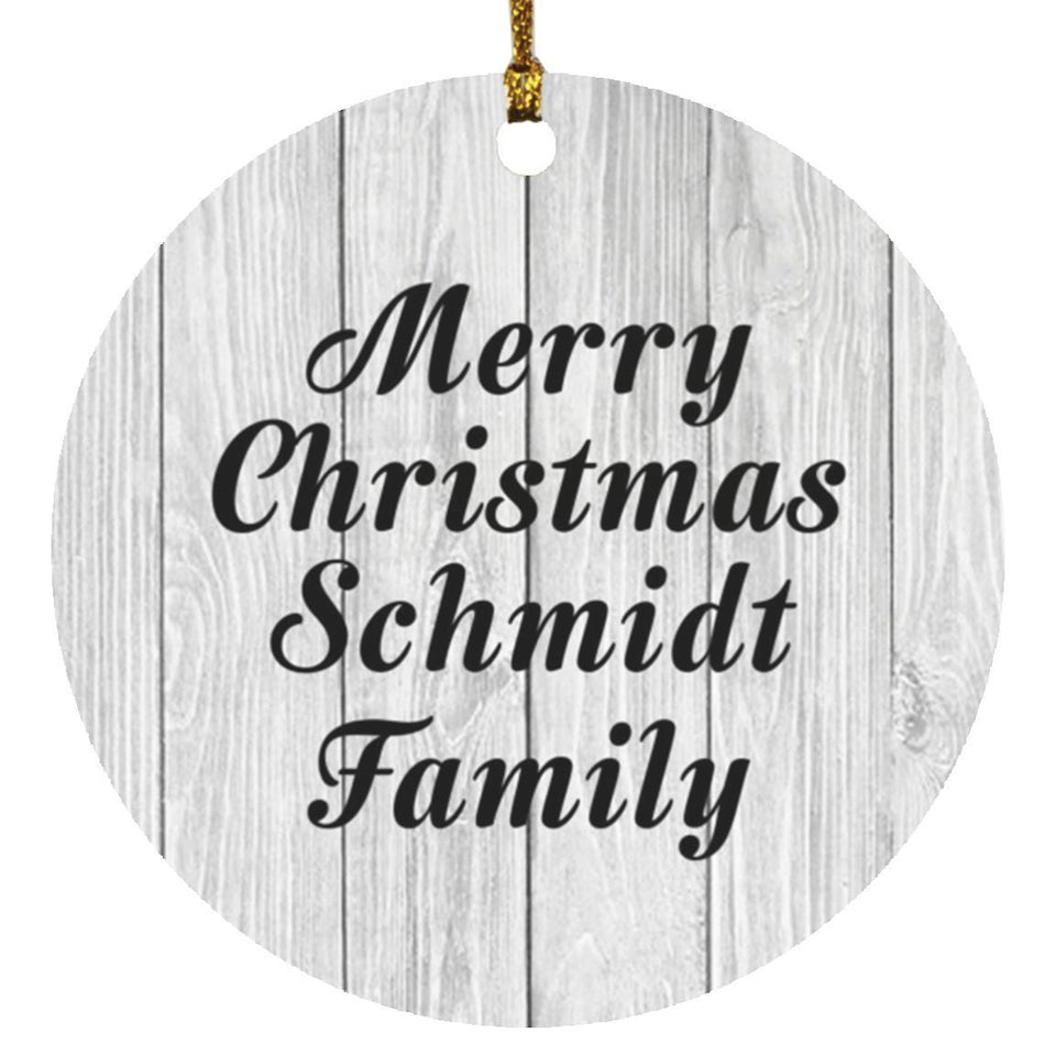 Merry Christmas Schmidt Family - Circle Ornament F