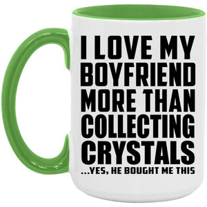 I Love My Boyfriend More Than Collecting Crystals - 15oz Accent Mug Green