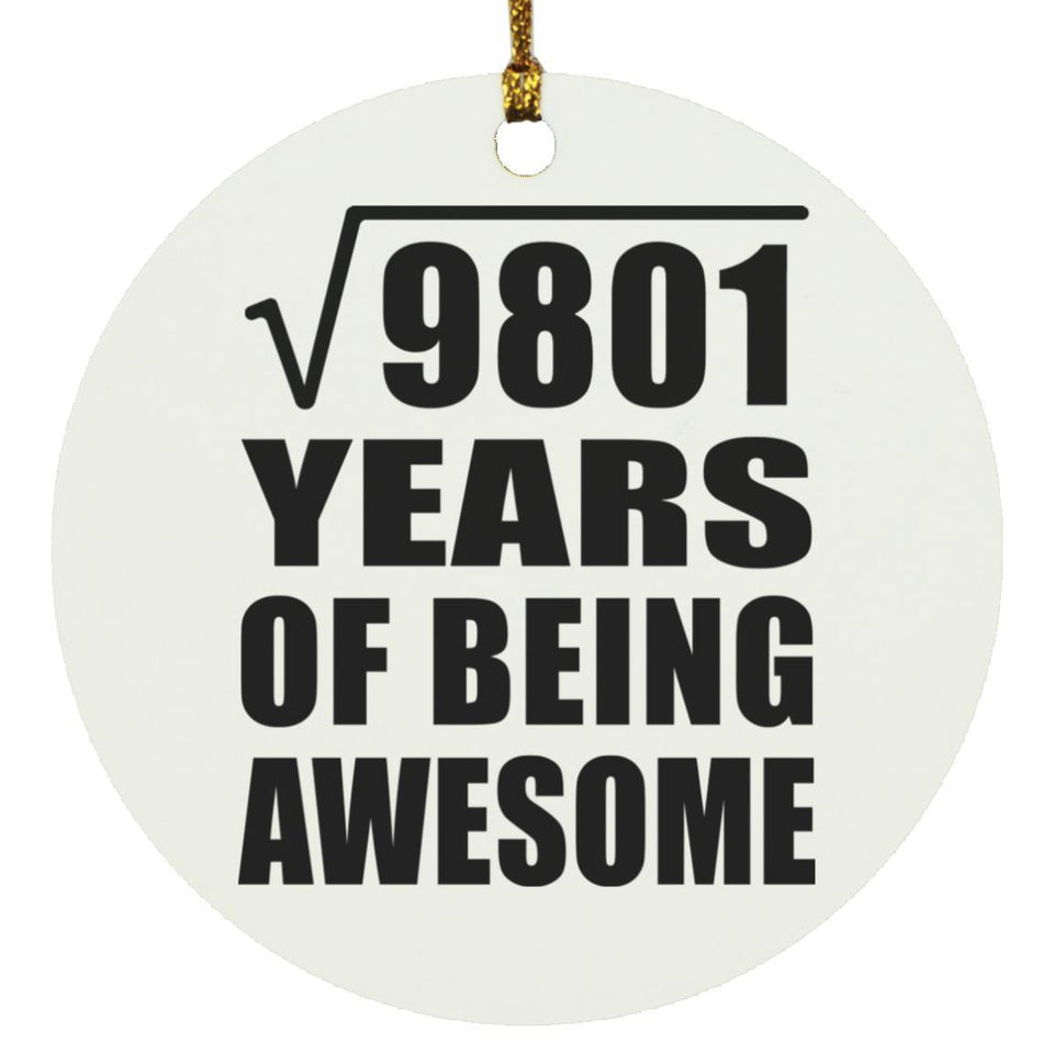99th Birthday Square Root of 9801 Years of Being Awesome - Circle Ornament