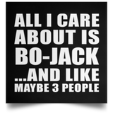 All I Care About Is Bo-Jack - Poster Square