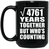 69th Anniversary Square Root of 4761 Years Who's Counting - 15oz Coffee Mug Black
