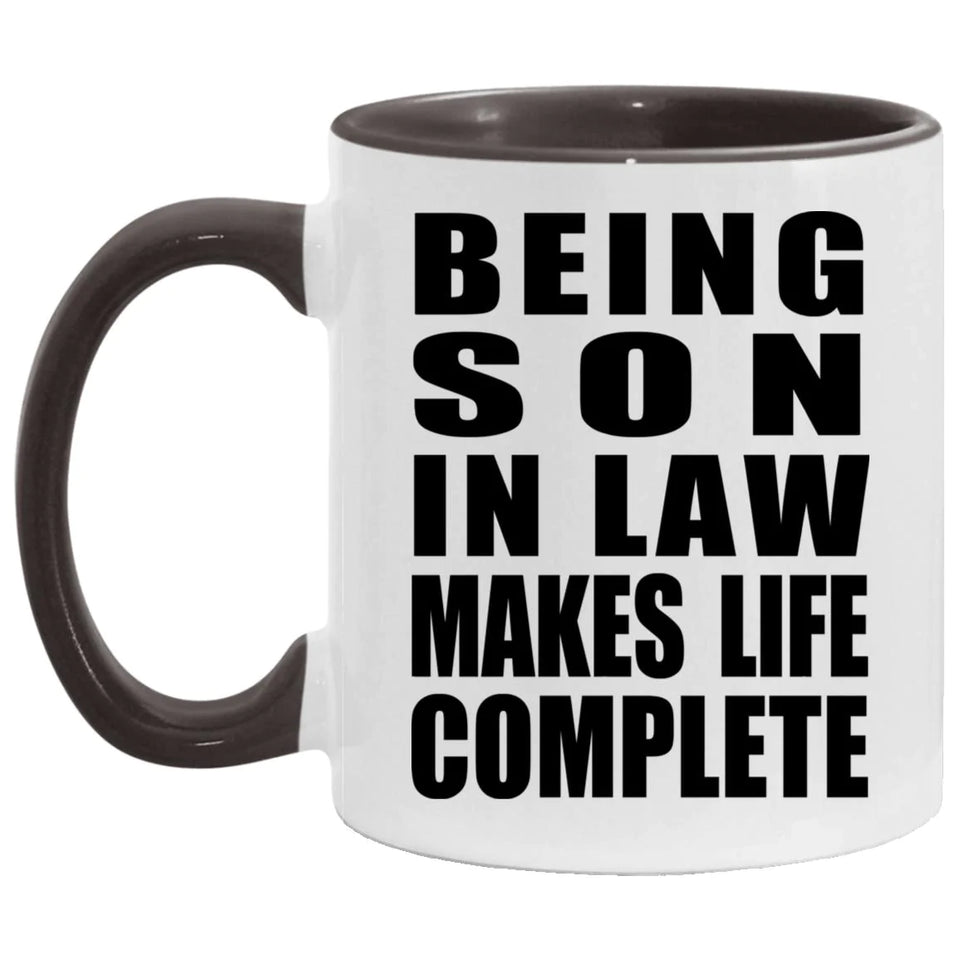 Being Son In Law Makes Life Complete - 11oz Accent Mug Black