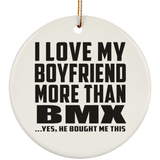 I Love My Boyfriend More Than BMX - Circle Ornament