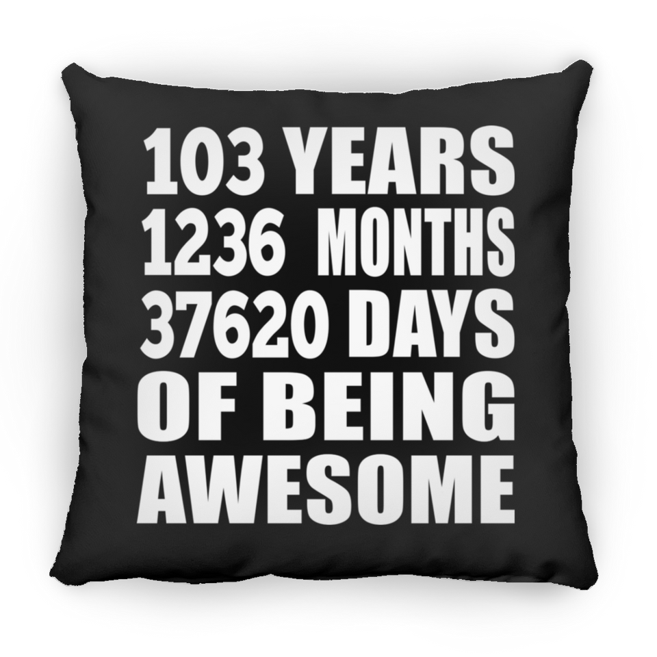 103rd Birthday 103 Years 1236 Months 37620 Days Of Awesome - Throw Pillow Black