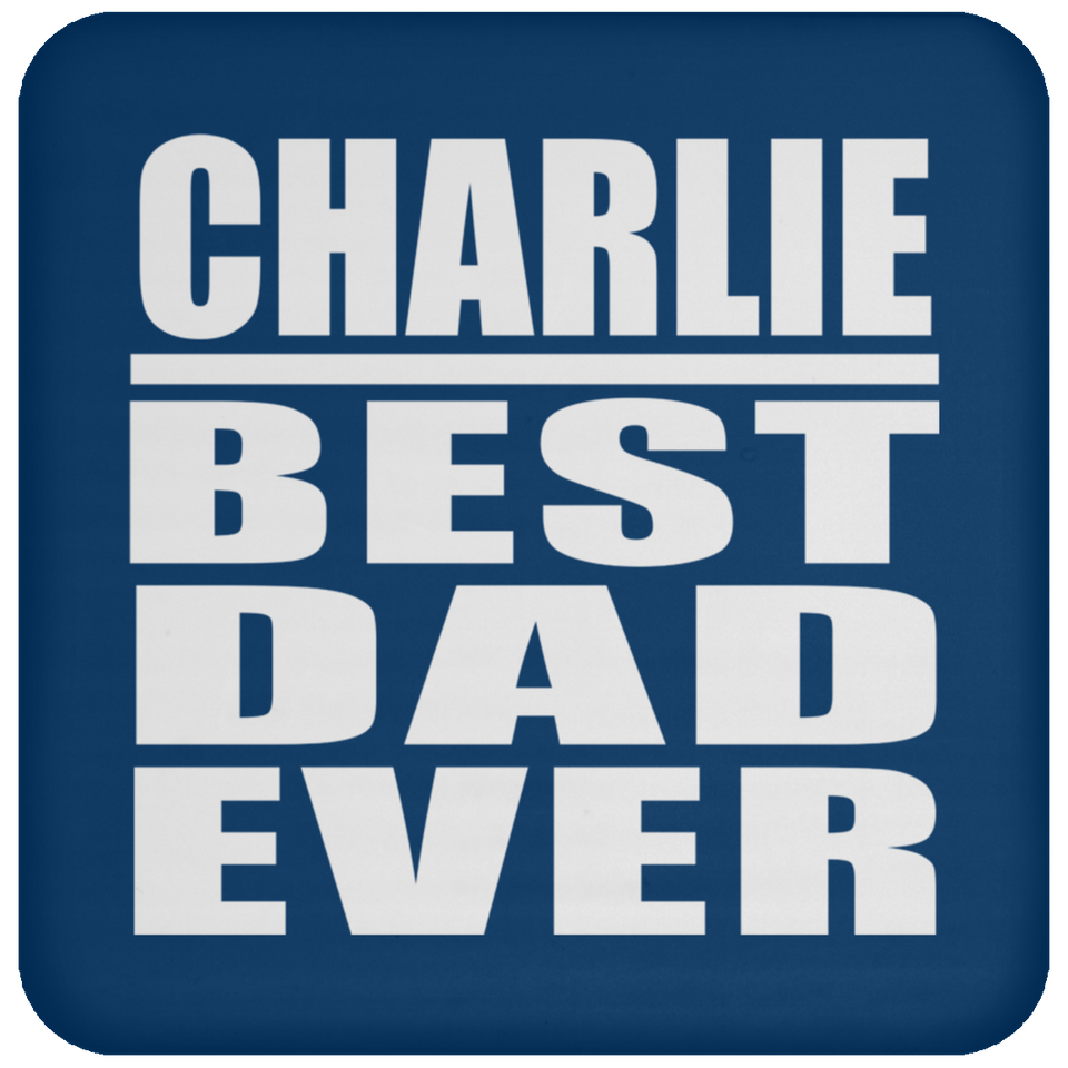 Charlie Best Dad Ever - Drink Coaster