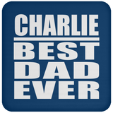 Charlie Best Dad Ever - Drink Coaster