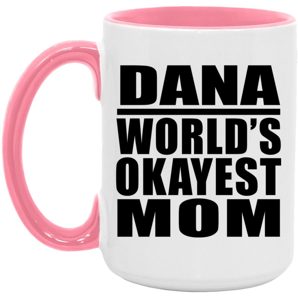 Dana World's Okayest Mom - 15oz Accent Mug Pink