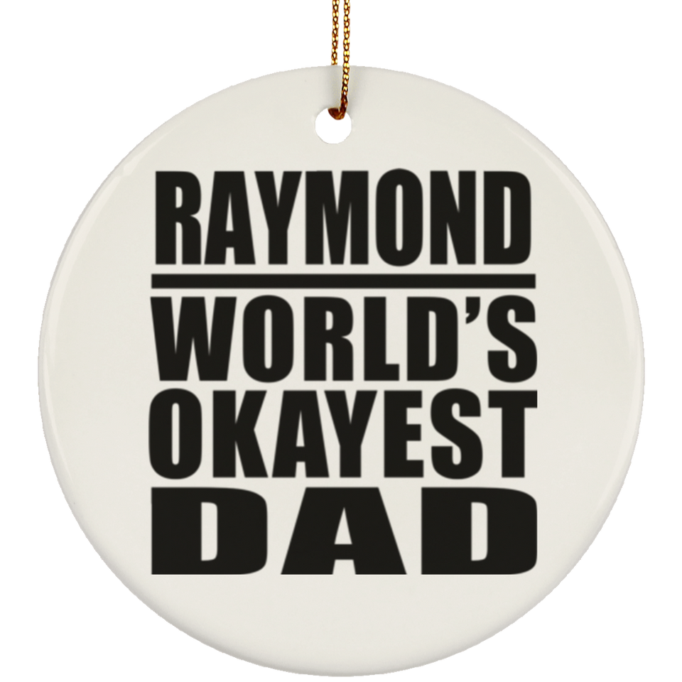 Raymond World's Okayest Dad - Circle Ornament