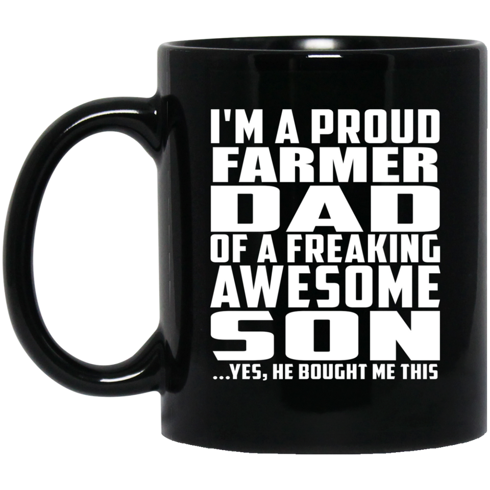 Proud Farmer Dad Of Awesome Son - 11 Oz Coffee Mug Black