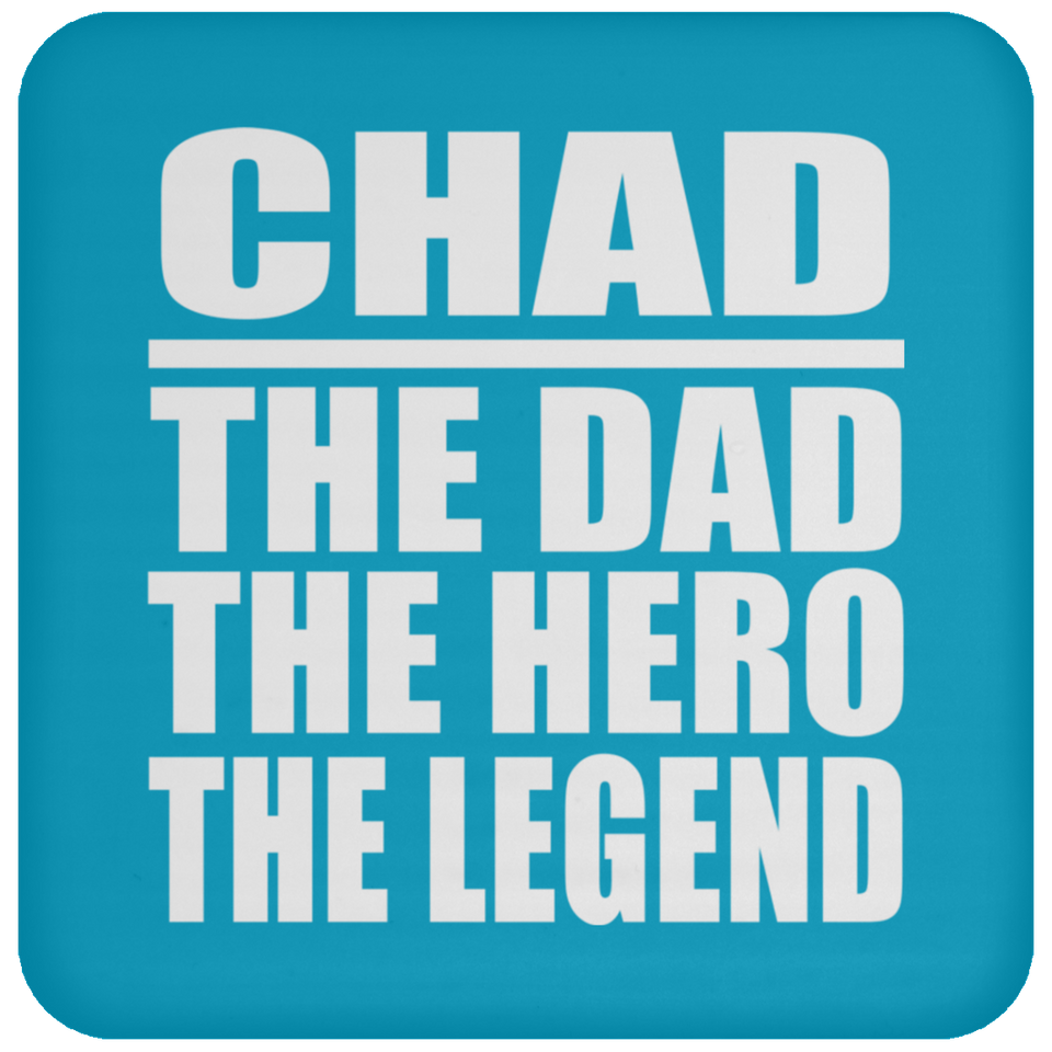 Chad The Dad The Hero The Legend - Drink Coaster