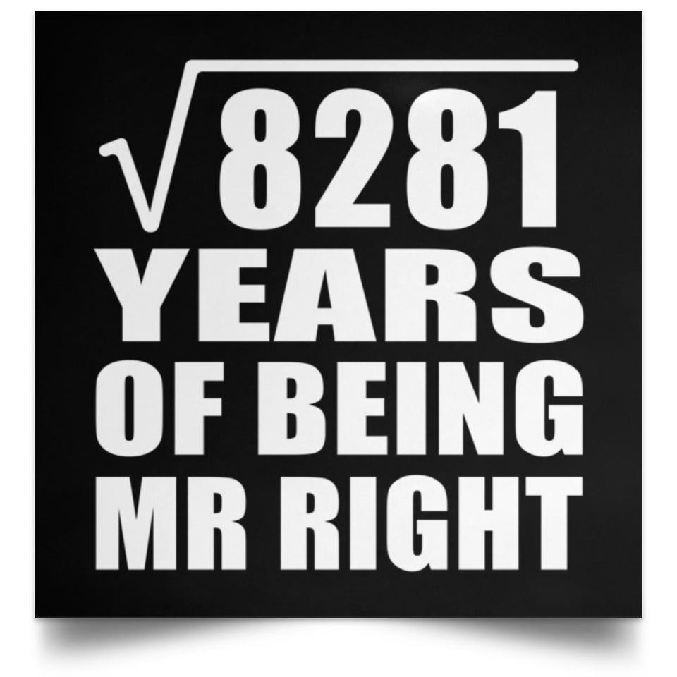 91st Anniversary Square Root of 8281 Years of Being Mr Right - Poster Square